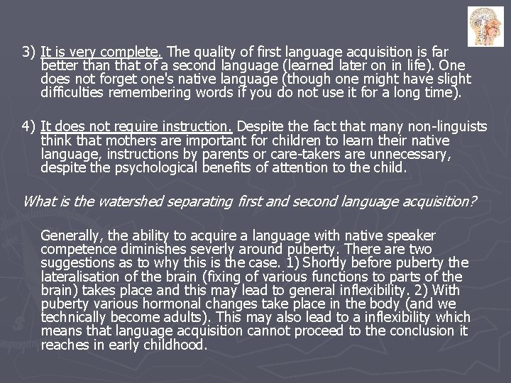 3) It is very complete. The quality of first language acquisition is far better