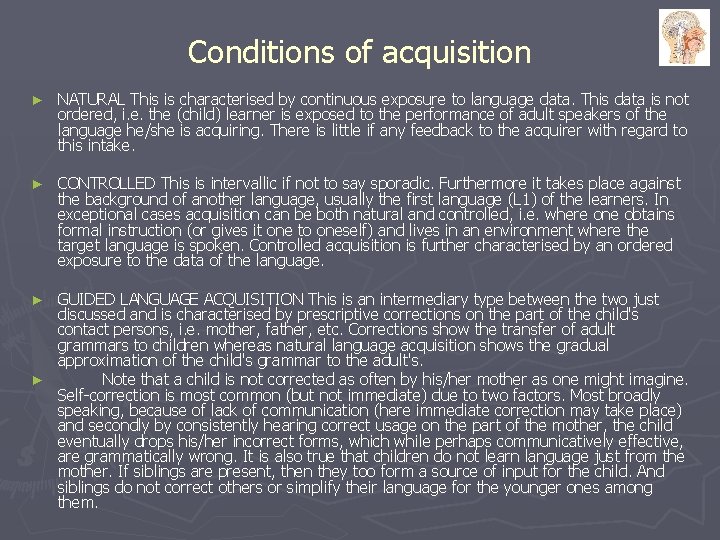 Conditions of acquisition ► NATURAL This is characterised by continuous exposure to language data.