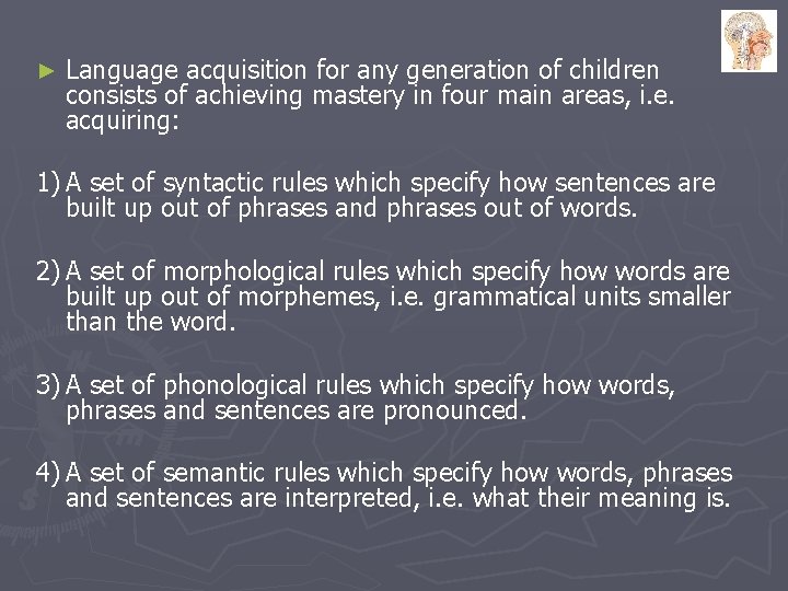 ► Language acquisition for any generation of children consists of achieving mastery in four