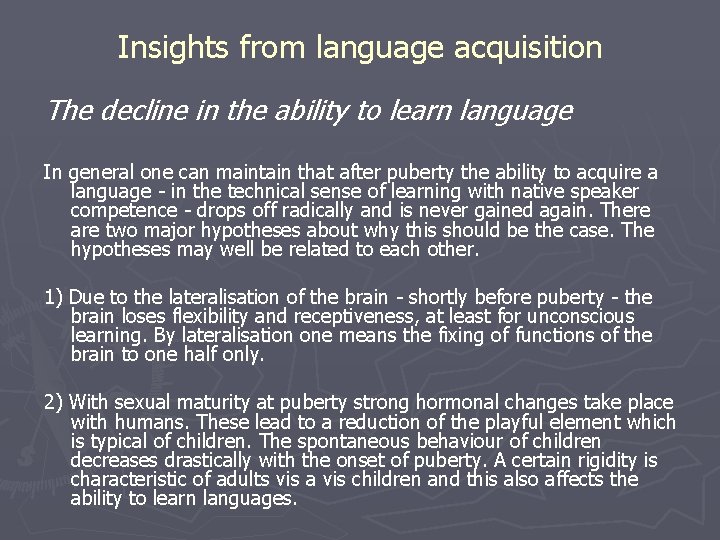 Insights from language acquisition The decline in the ability to learn language In general