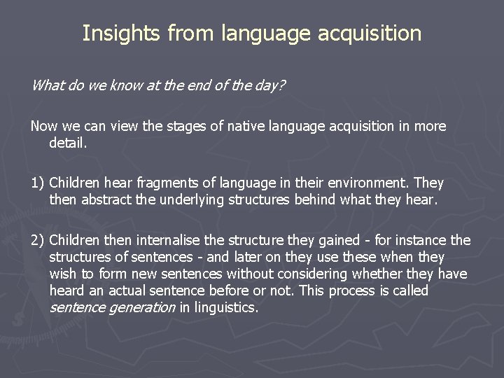 Insights from language acquisition What do we know at the end of the day?