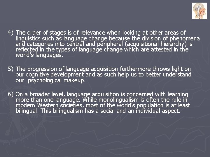 4) The order of stages is of relevance when looking at other areas of