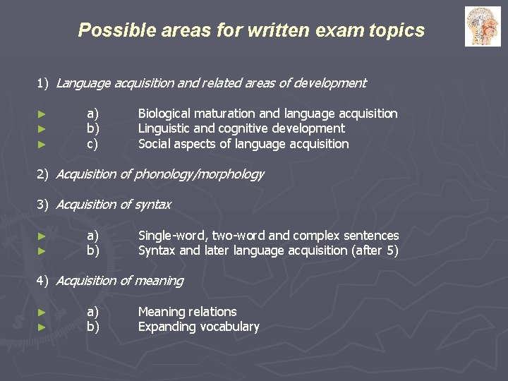 Possible areas for written exam topics 1) Language acquisition and related areas of development