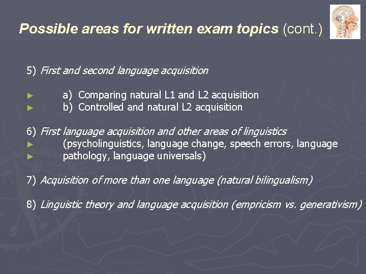 Possible areas for written exam topics (cont. ) 5) First and second language acquisition