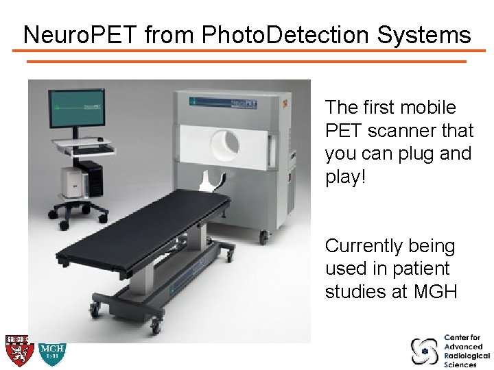 Neuro. PET from Photo. Detection Systems The first mobile PET scanner that you can