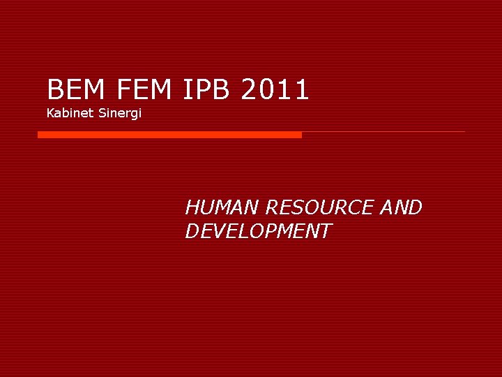 BEM FEM IPB 2011 Kabinet Sinergi HUMAN RESOURCE AND DEVELOPMENT 