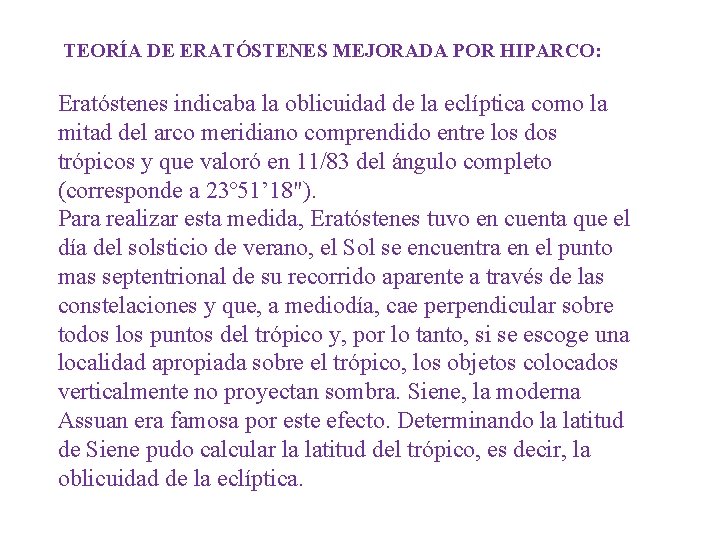 TEORÍA DE ERATÓSTENES MEJORADA POR HIPARCO: Eratóstenes indicaba la oblicuidad de la eclíptica como