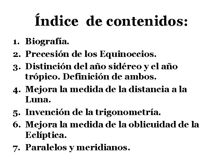 Índice de contenidos: 1. Biografía. 2. Precesión de los Equinoccios. 3. Distinción del año