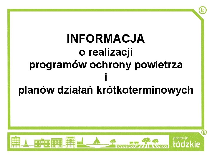 INFORMACJA o realizacji programów ochrony powietrza i planów działań krótkoterminowych 