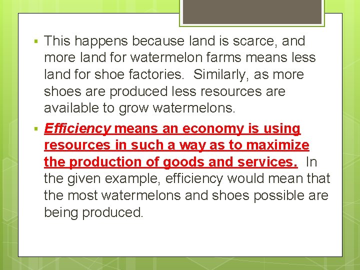 § § This happens because land is scarce, and more land for watermelon farms