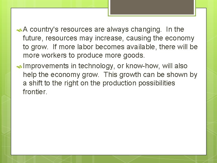  A country's resources are always changing. In the future, resources may increase, causing