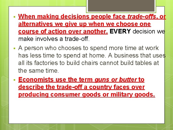 § § § When making decisions people face trade-offs, or alternatives we give up