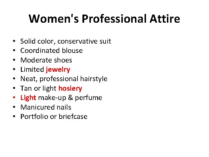 Women's Professional Attire • • • Solid color, conservative suit Coordinated blouse Moderate shoes