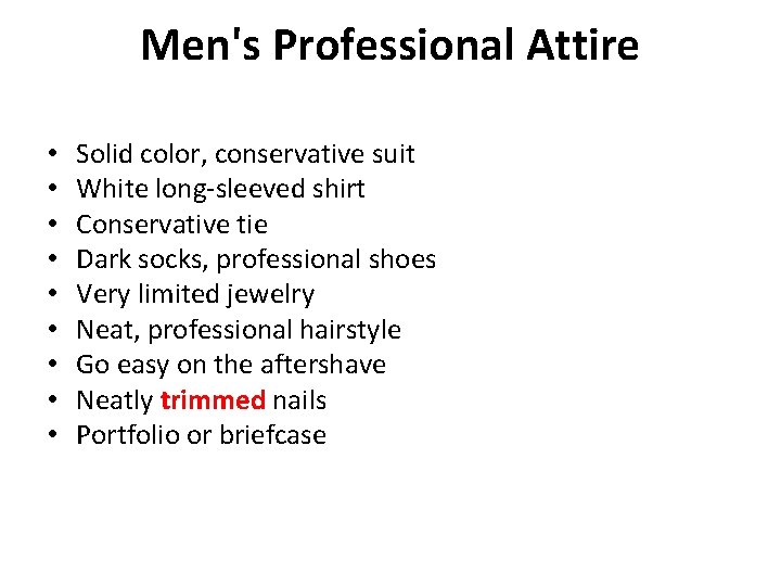 Men's Professional Attire • • • Solid color, conservative suit White long-sleeved shirt Conservative