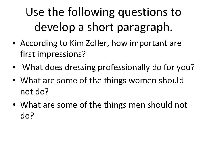 Use the following questions to develop a short paragraph. • According to Kim Zoller,