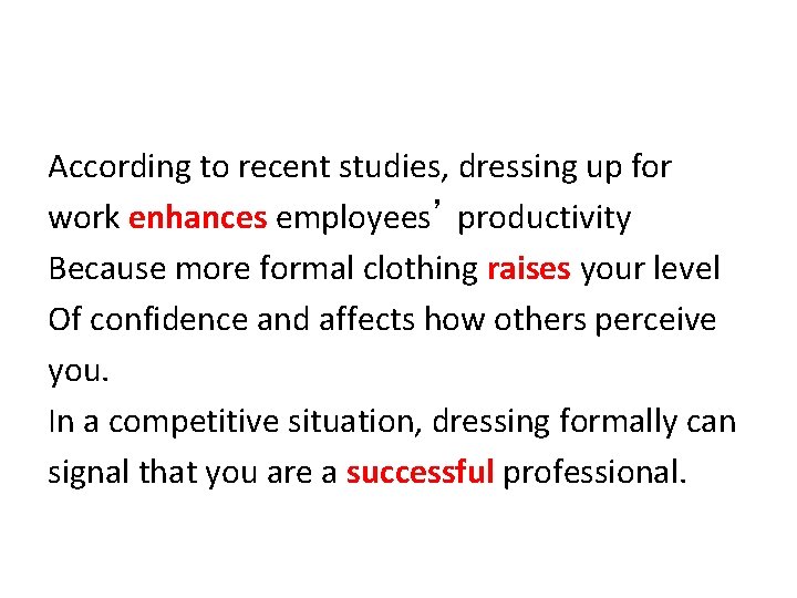 According to recent studies, dressing up for work enhances employees’ productivity Because more formal