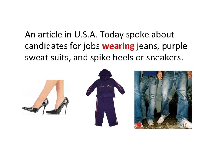 An article in U. S. A. Today spoke about candidates for jobs wearing jeans,