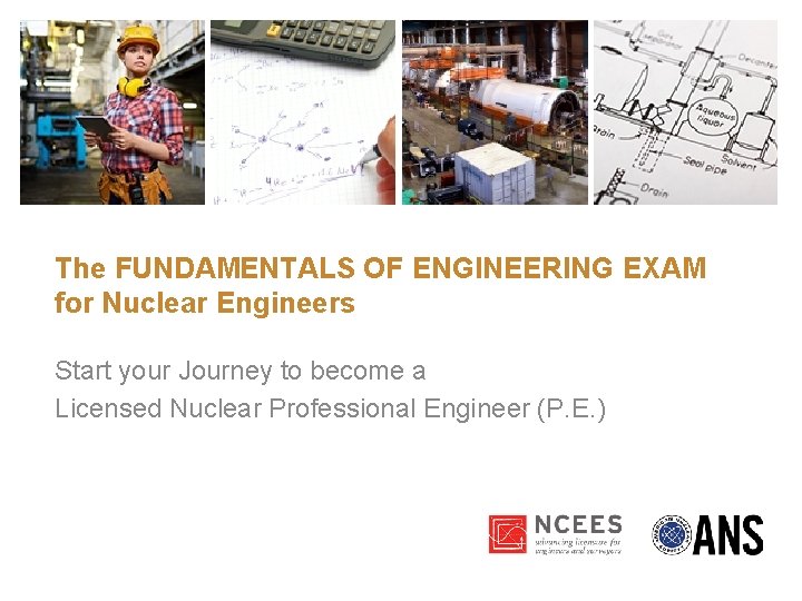 The FUNDAMENTALS OF ENGINEERING EXAM for Nuclear Engineers Start your Journey to become a