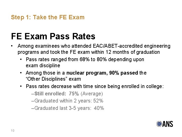 Step 1: Take the FE Exam Pass Rates • Among examinees who attended EAC/ABET-accredited