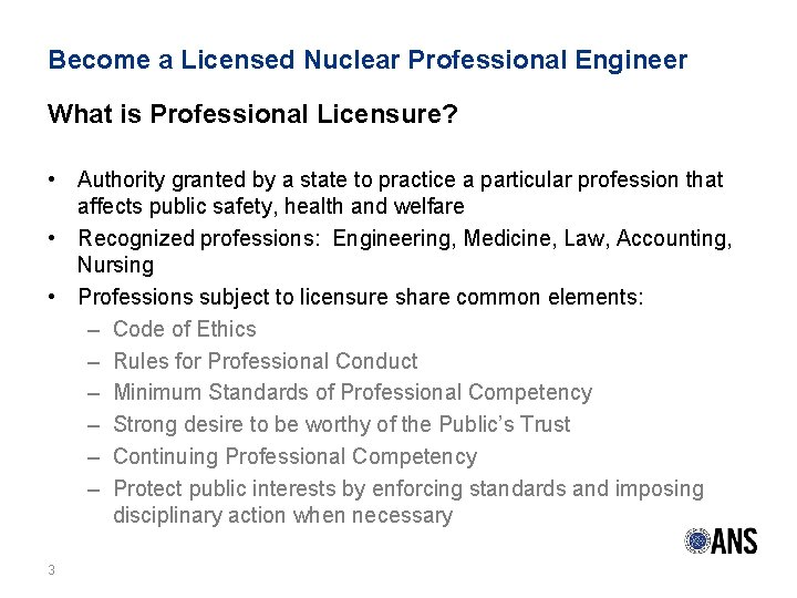 Become a Licensed Nuclear Professional Engineer What is Professional Licensure? • Authority granted by