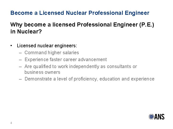Become a Licensed Nuclear Professional Engineer Why become a licensed Professional Engineer (P. E.
