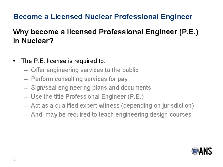 Become a Licensed Nuclear Professional Engineer Why become a licensed Professional Engineer (P. E.
