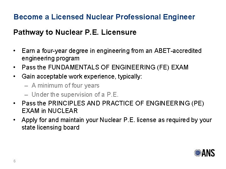 Become a Licensed Nuclear Professional Engineer Pathway to Nuclear P. E. Licensure • Earn