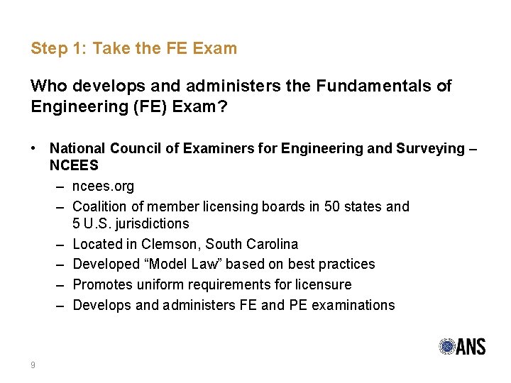 Step 1: Take the FE Exam Who develops and administers the Fundamentals of Engineering