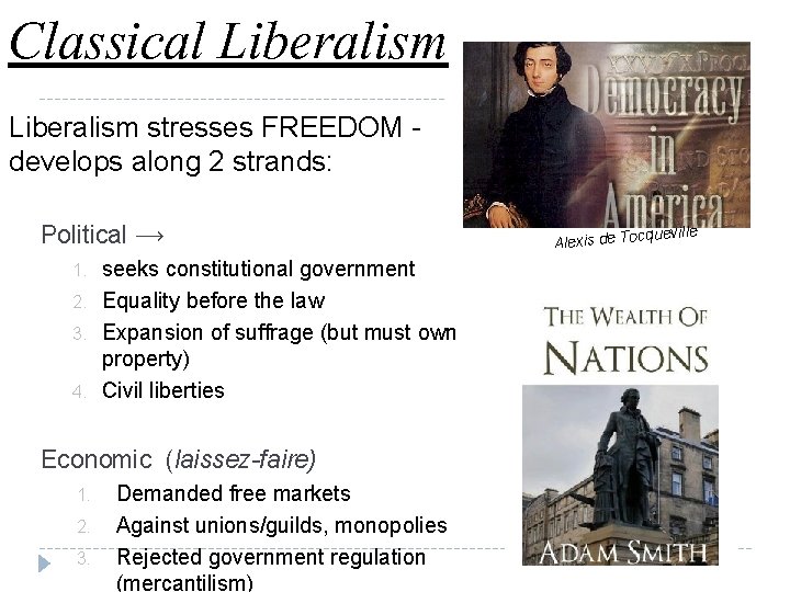Classical Liberalism stresses FREEDOM - develops along 2 strands: Political ⟶ 1. 2. 3.