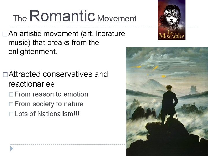 The Romantic Movement � An artistic movement (art, literature, music) that breaks from the