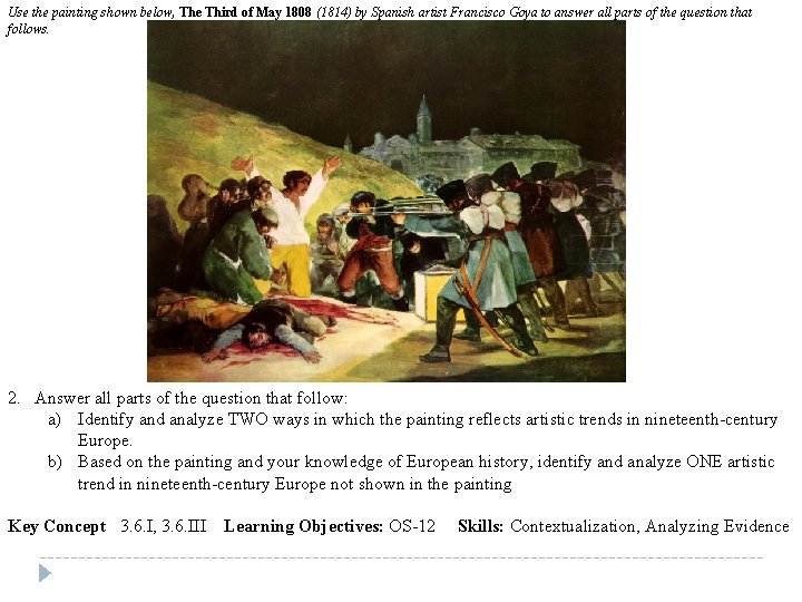 Use the painting shown below, The Third of May 1808 (1814) by Spanish artist