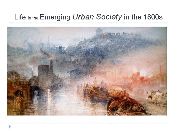 Life in the Emerging Urban Society in the 1800 s 