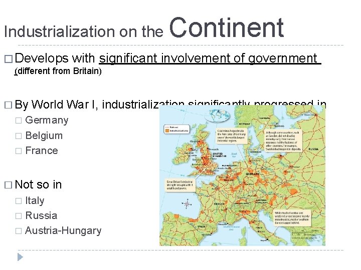 Industrialization on the Continent � Develops with significant involvement of government (different from Britain)