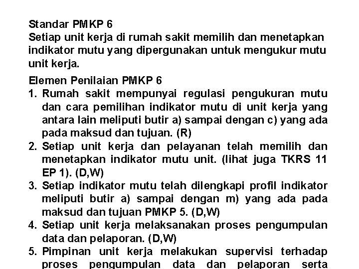 Standar PMKP 6 Setiap unit kerja di rumah sakit memilih dan menetapkan indikator mutu