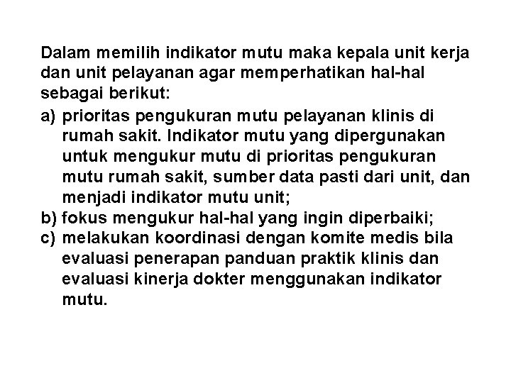 Dalam memilih indikator mutu maka kepala unit kerja dan unit pelayanan agar memperhatikan hal-hal