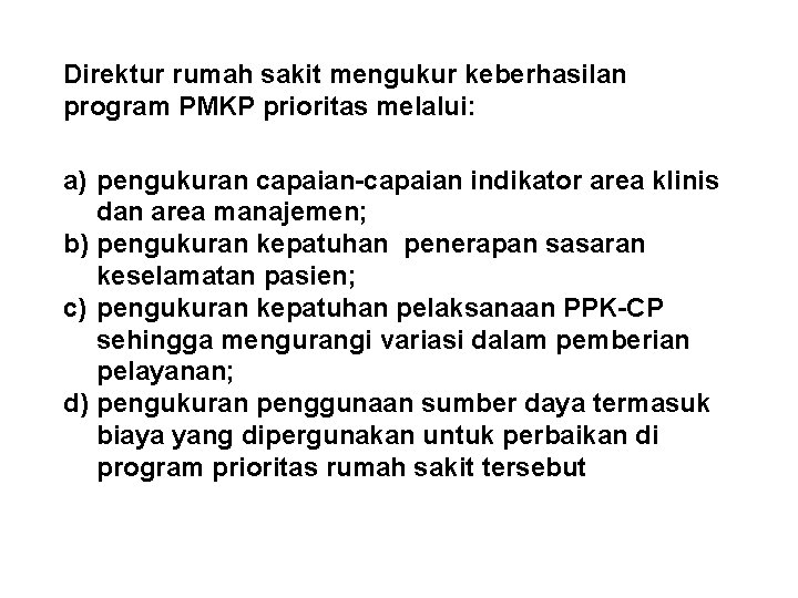 Direktur rumah sakit mengukur keberhasilan program PMKP prioritas melalui: a) pengukuran capaian-capaian indikator area