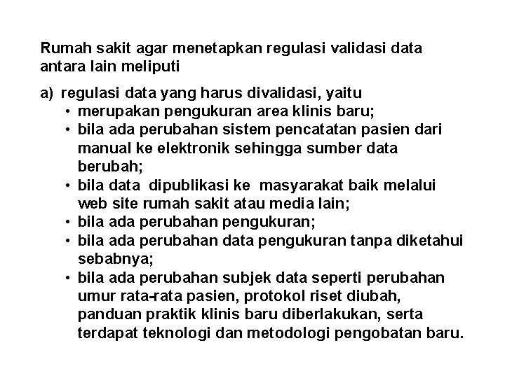 Rumah sakit agar menetapkan regulasi validasi data antara lain meliputi a) regulasi data yang