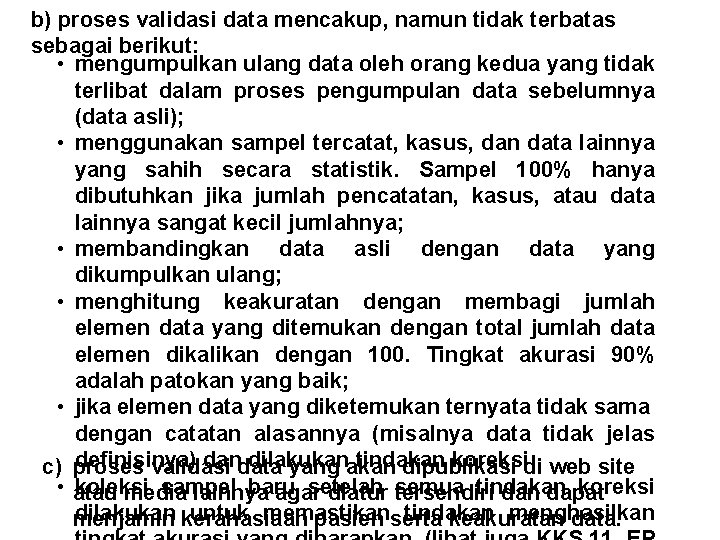 b) proses validasi data mencakup, namun tidak terbatas sebagai berikut: • mengumpulkan ulang data