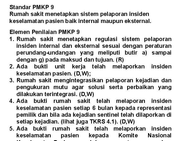 Standar PMKP 9 Rumah sakit menetapkan sistem pelaporan insiden keselamatan pasien baik internal maupun