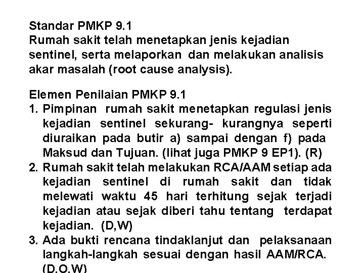 Standar PMKP 9. 1 Rumah sakit telah menetapkan jenis kejadian sentinel, serta melaporkan dan