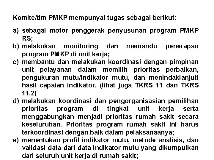 Komite/tim PMKP mempunyai tugas sebagai berikut: a) sebagai motor penggerak penyusunan program PMKP RS;