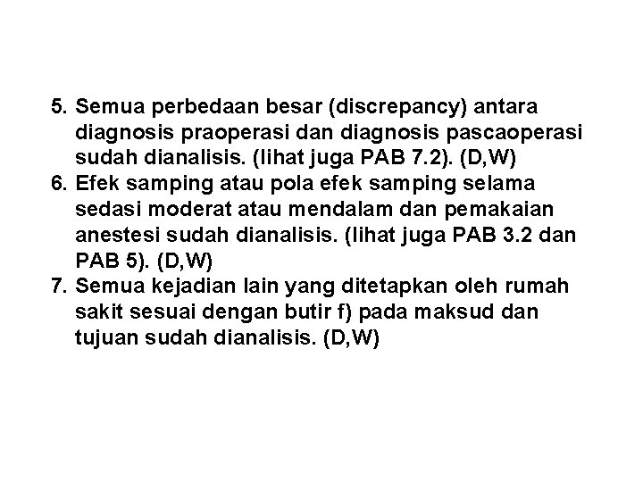 5. Semua perbedaan besar (discrepancy) antara diagnosis praoperasi dan diagnosis pascaoperasi sudah dianalisis. (lihat