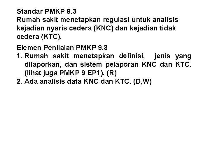 Standar PMKP 9. 3 Rumah sakit menetapkan regulasi untuk analisis kejadian nyaris cedera (KNC)