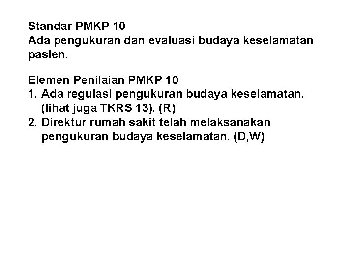 Standar PMKP 10 Ada pengukuran dan evaluasi budaya keselamatan pasien. Elemen Penilaian PMKP 10