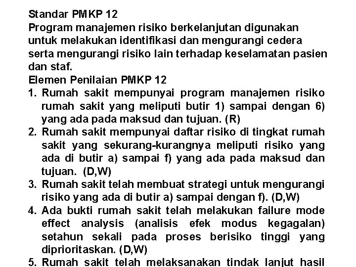 Standar PMKP 12 Program manajemen risiko berkelanjutan digunakan untuk melakukan identifikasi dan mengurangi cedera