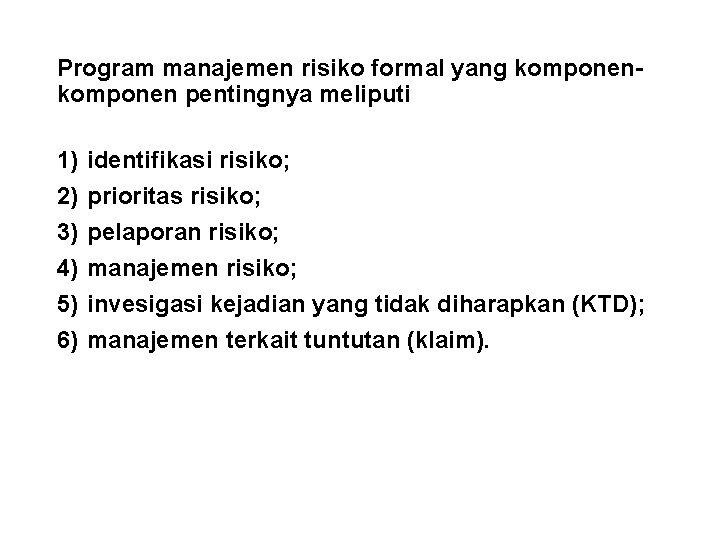 Program manajemen risiko formal yang komponen pentingnya meliputi 1) 2) 3) 4) 5) 6)
