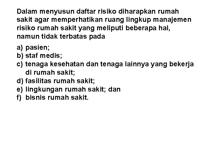 Dalam menyusun daftar risiko diharapkan rumah sakit agar memperhatikan ruang lingkup manajemen risiko rumah