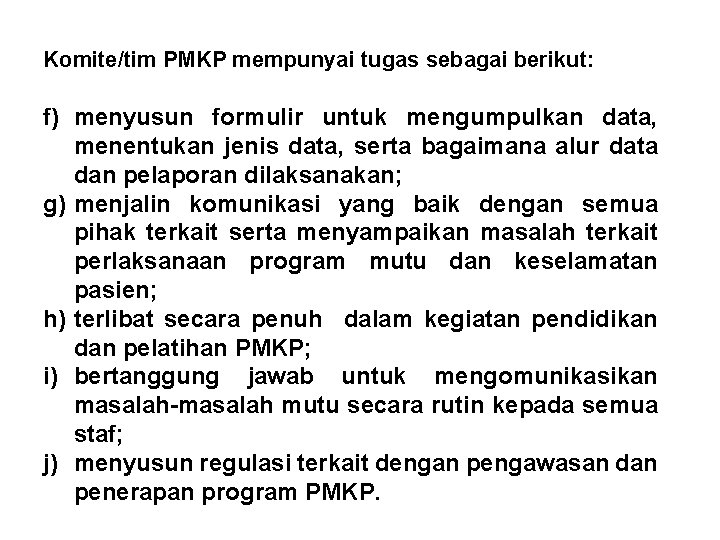 Komite/tim PMKP mempunyai tugas sebagai berikut: f) menyusun formulir untuk mengumpulkan data, menentukan jenis