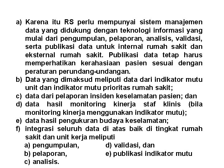 a) Karena itu RS perlu mempunyai sistem manajemen data yang didukung dengan teknologi informasi