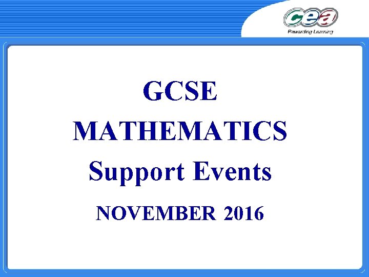 GCSE MATHEMATICS Support Events NOVEMBER 2016 